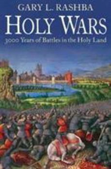 Holy Wars: 3,000 Years of Battles in the Holy Land