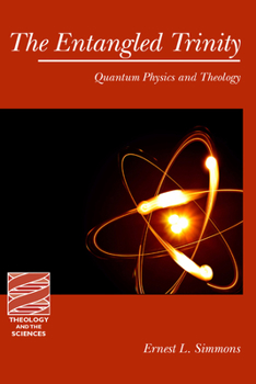 Paperback The Entangled Trinity: Quantum Physics and Theology Book