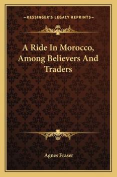 Paperback A Ride In Morocco, Among Believers And Traders Book