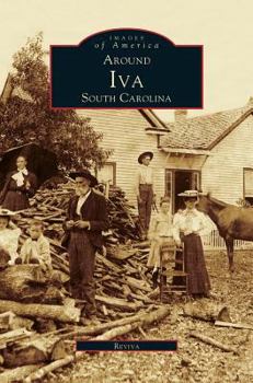 Around Iva: South Carolina - Book  of the Images of America: South Carolina