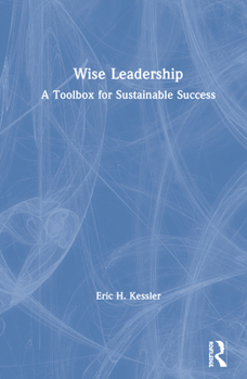 Hardcover Wise Leadership: A Toolbox for Sustainable Success Book