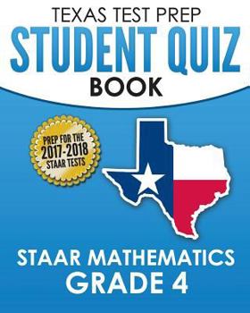 Paperback Texas Test Prep Student Quiz Book Staar Mathematics Grade 4: Complete Coverage of the Revised Teks Standards Book