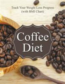 Paperback Coffee Diet: Track Your Weight Loss Progress (with BMI Chart) Book