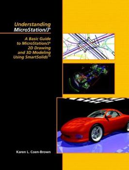 Paperback Understanding MicroStation/J: A Basic Guide to MicroStation/J 2D Drawing and 3D Modeling Using Smart Solids Book