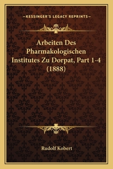 Paperback Arbeiten Des Pharmakologischen Institutes Zu Dorpat, Part 1-4 (1888) [German] Book