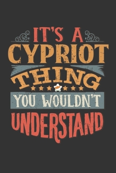 It's A Cypriot Thing You Wouldn't Understand: Cyprus Notebook Journal 6x9 Personalized Gift For It's A Cypriot Thing You Wouldn't Understand Lined Paper