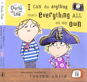 I Can Do Anything That's Everything All On My Own - Book  of the Charlie & Lola