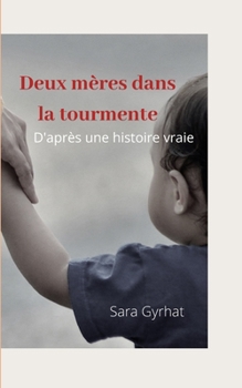 Paperback Deux mères dans la tourmente: D'après une histoire vraie [French] Book