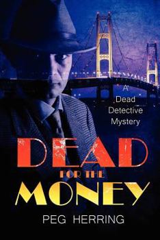 Dead for the Money - Book #2 of the Dead Detective Mysteries