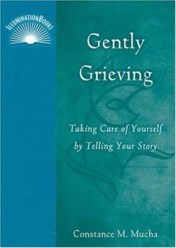 Paperback Gently Grieving: Taking Care of Yourself by Telling Your Story Book