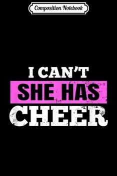 Composition Notebook: Mom Cheerleading I Can't She Has Cheer Gift Journal/Notebook Blank Lined Ruled 6x9 100 Pages