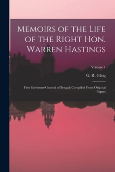 Memoirs of the life of the Right Hon. Warren Hastings Volume 1