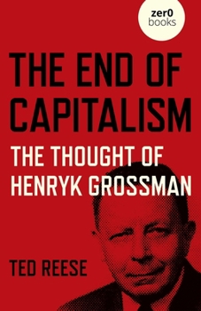 Paperback End of Capitalism: The Thought of Henryk Grossman Book