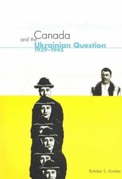 Paperback Canada and the Ukrainian Question, 1939-1945 Book