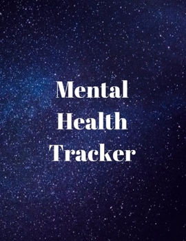 Paperback Mental Health Tracker: 8 Week Mental Health Journal Daily Tracker Notebook for Anxiety Depression and More Book