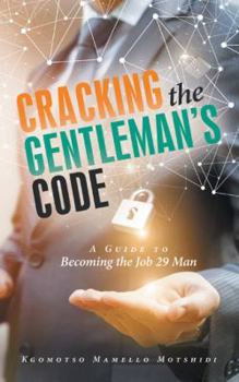 Paperback Cracking the Gentleman's Code: A Guide to Becoming the Job 29 Man Book