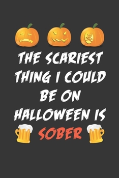 Paperback The Scariest Halloween Parties Are Those Without Alcohol Notebook: Lined Journal, 120 Pages, 6 x 9, Affordable Halloween Gift Journal Matte Finish Book