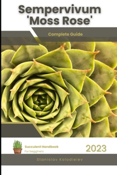 Paperback Sempervivum 'Moss Rose': Succulent Handbook: Complete Guide to Growing Succulent Plant Book