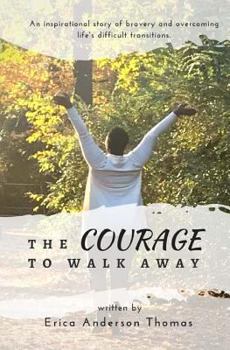 Paperback The Courage to Walk Away: Lessons on embracing life transitions Book