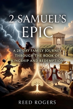 2 Samuel's Epic: A 28-Day Family Journey Through the Book of Kingship and Redemption (The Epic Series)