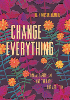 Paperback Change Everything: Racial Capitalism and the Case for Abolition Book
