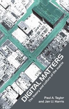 Hardcover Digital Matters: The Theory and Culture of the Matrix Book