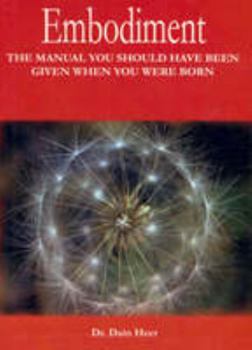 Paperback Embodiment : The Manual You Should Have Been Given When You Were Born Book