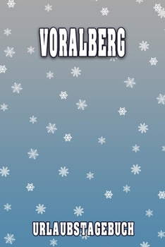 Paperback Voralberg Urlaubstagebuch: Reisetagebuch f?r Voralberg. Ideal f?r Skiurlaub, Winterurlaub oder Schneeurlaub. Mit vorgefertigten Seiten und freien [German] Book