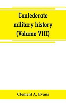 Paperback Confederate military history; a library of Confederate States history (Volume VIII) Book