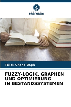 Fuzzy-Logik, Graphen Und Optimierung in Bestandssystemen (German Edition)