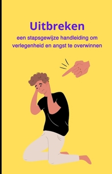 Paperback Uitbreken: een stapsgewijze handleiding om verlegenheid en angst te overwinnen [Dutch] Book