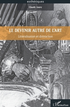 Paperback Le devenir autre de l'art: Littéralisation et distraction [French] Book