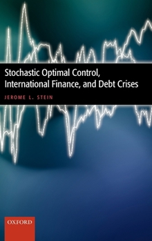 Hardcover Stochastic Optimal Control, International Finance, and Debt Crises Book