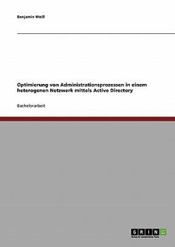 Paperback Optimierung von Administrationsprozessen in einem heterogenen Netzwerk mittels Active Directory [German] Book