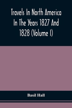 Paperback Travels In North America In The Years 1827 And 1828 (Volume I) Book