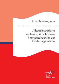 Paperback Alltagsintegrierte Förderung emotionaler Kompetenzen in der Kindertagesstätte [German] Book