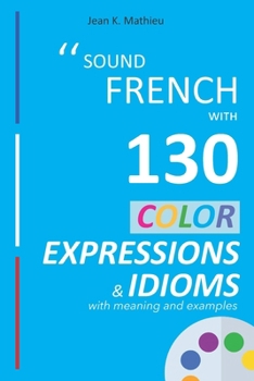 Paperback Sound French with 130 Color Expressions and Idioms with Meaning and Examples Book