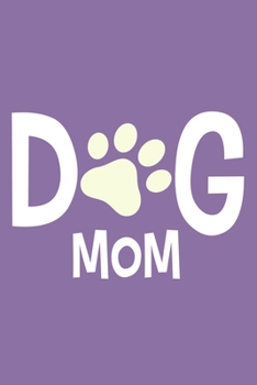Dog Mom: Blank Lined Notebook Journal: Gifts For Dog Lovers Him Her 6x9 | 110 Blank  Pages | Plain White Paper | Soft Cover Book
