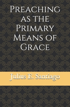 Paperback Preaching as the Primary Means of Grace Book