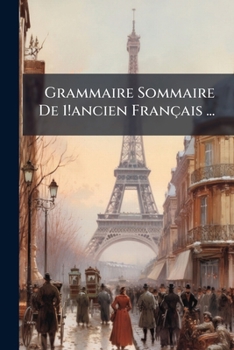 Paperback Grammaire Sommaire De 1!ancien Français ... [French] Book