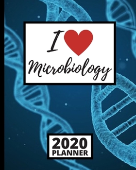 Paperback I Love Microbiology: 2020 Planner For Microbiologist, 1-Year Daily, Weekly And Monthly Organizer With Calendar, Microbiology, Scientist Gif Book