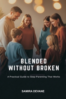 Paperback Blended Without Broken: A Practical Guide to Step-Parenting That Works Book