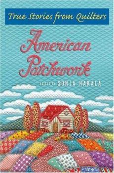 Hardcover American Patchwork: True Stories from Quilters Book