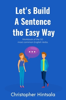 Paperback Let's Build a Sentence the Easy Way: 50 Most Common English Verbs Book