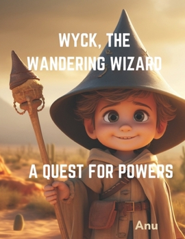 Wyck , The Wandering Wizard A Quest for Powers: Bedtime story for ages 3-8
