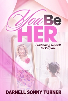 Paperback You Be HER: Positioning Yourself for Purpose Book
