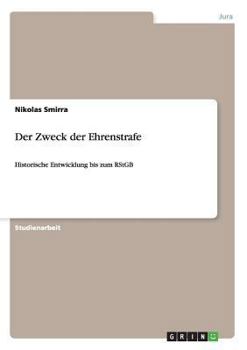 Paperback Der Zweck der Ehrenstrafe: Historische Entwicklung bis zum RStGB [German] Book