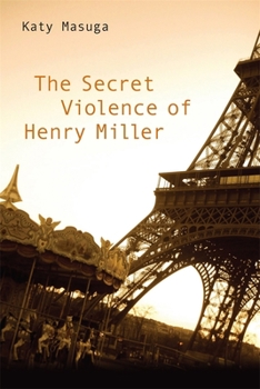 Hardcover The Secret Violence of Henry Miller Book