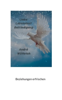 Paperback Liebe Lebenslust und Befriedigung: Beziehungen erfrischen [German] Book