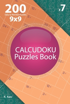 Paperback Calcudoku - 200 Easy to Normal Puzzles 9x9 (Volume 7) Book